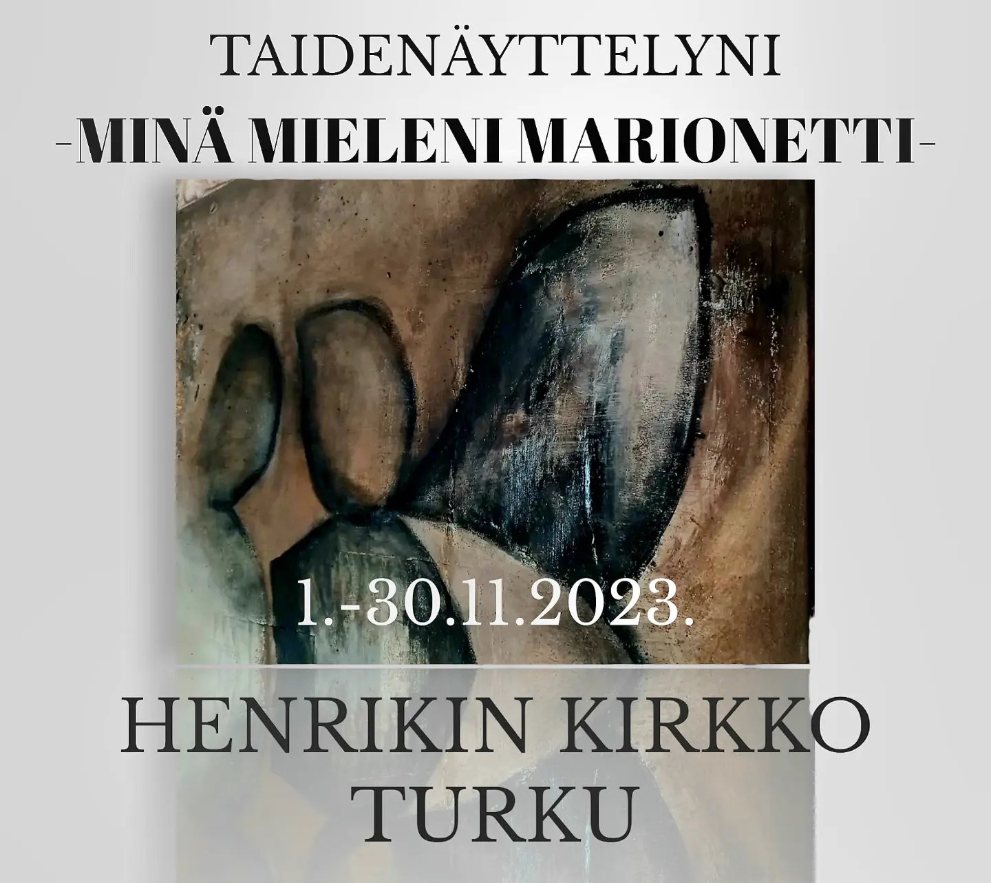 Taidejuliste jossa näyttelyn otsikko: Minä mieleni marionetti.