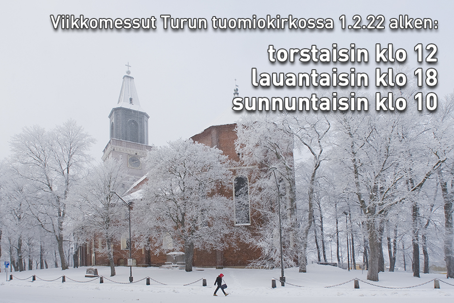 Talvinen kirkko, teksti Viikkomessut Turun tuomiokirkossa 1.2.22 alkaen: to klo 12, la klo 18, su klo 10