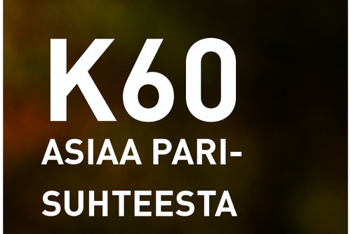 K60 asiaa parisuhteesta -otsikko